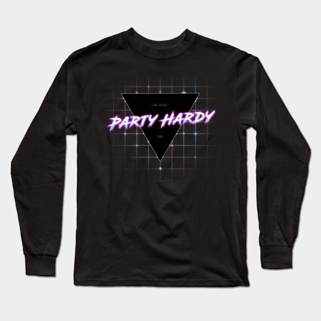 Party Hardy Long Sleeve T-Shirt by ZeroRetroStyle